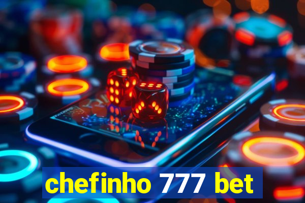 chefinho 777 bet